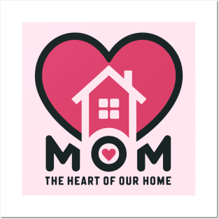 Mom, the Heart of Our Home Posters and Art